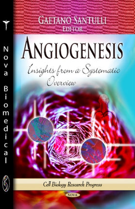 Angiogenesis: Insights from a Systematic Overview