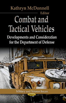 Combat & Tactical Vehicles: Developments & Considerations for the Department of Defense