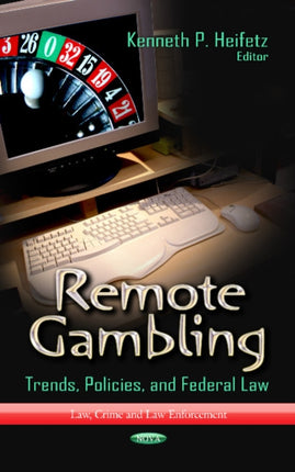 Remote Gambling: Trends, Policies & Federal Law