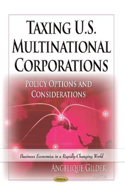 Taxing U.S. Multinational Corporations: Policy Options & Considerations