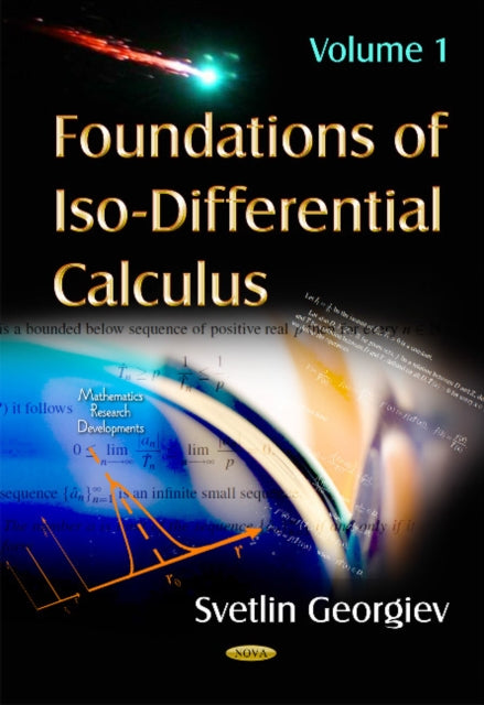 Foundations of Iso-Differential Calculus: Volume 1