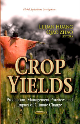 Crop Yields: Production, Management Practices & Impact of Climate Change