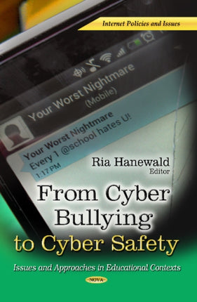 From Cyber Bullying to Cyber Safety: Issues and