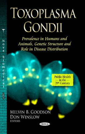 Toxoplasma Gondii: Prevalence in Humans & Animals, Genetic Structure & Role in Disease Distribution