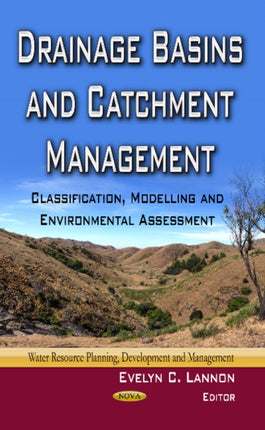 Drainage Basins & Catchment Management: Classification, Modelling & Environmental Assessment