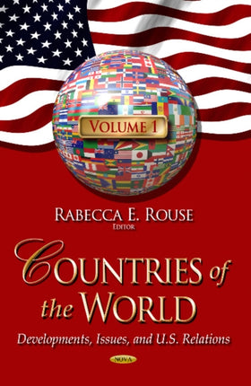 Countries of the World: Developments, Issues & U.S. Relations -- Volume 1