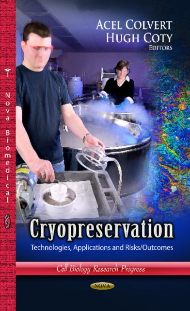 Cryopreservation: Technologies, Applications & Risks / Outcomes