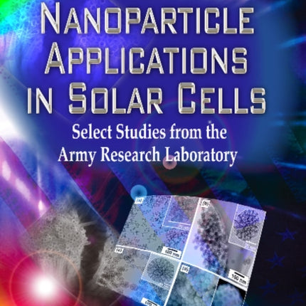 Nanoparticle Applications in Solar Cells: Select Studies from the Army Research Laboratory