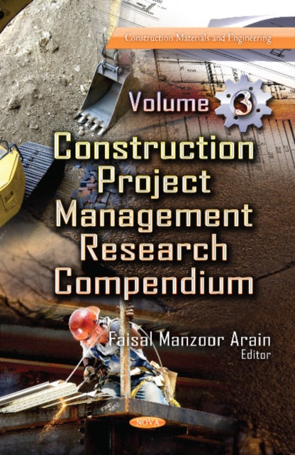 Construction Project Management Research Compendium: Volume 3