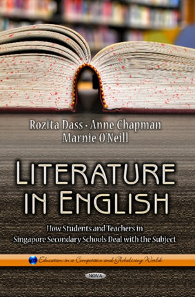 Literature in English: How Students & Teachers in Singapore Secondary Schools Deal with the Subject