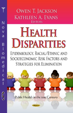 Health Disparities: Epidemiology, Racial / Ethnic & Socioeconomic Risk Factors & Strategies for Elimination