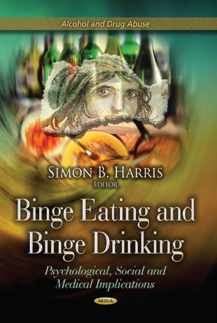 Binge Eating & Binge Drinking: Psychological, Social & Medical Implications