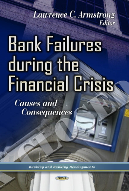 Bank Failures During the Financial Crisis: Causes & Consequences