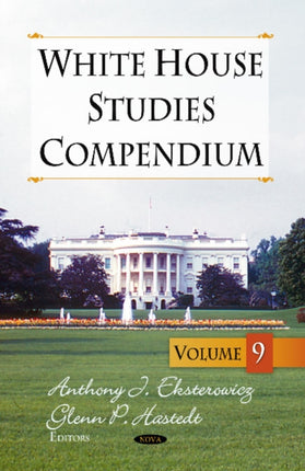 White House Studies Compendium: Volume 9