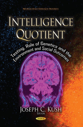 Intelligence Quotient: Testing, Role of Genetics & the Environment & Social Outcomes