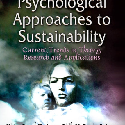 Psychological Approaches to Sustainability: Current Trends in Theory, Research & Applications