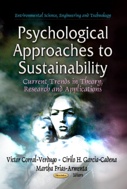 Psychological Approaches to Sustainability: Current Trends in Theory, Research & Applications