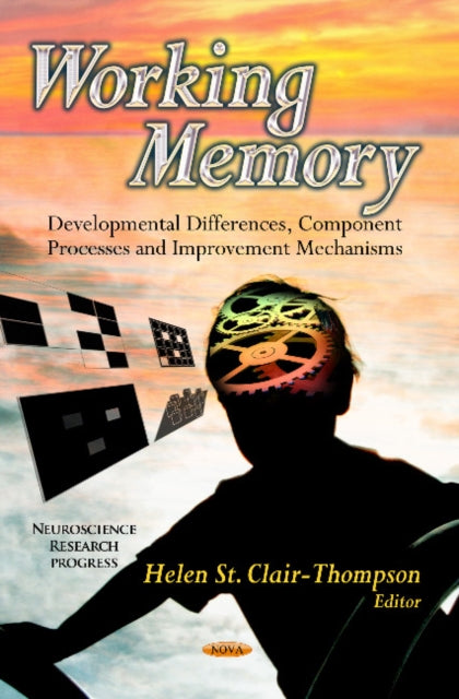 Working Memory: Developmental Differences, Component Processes & Improvement Mechanisms