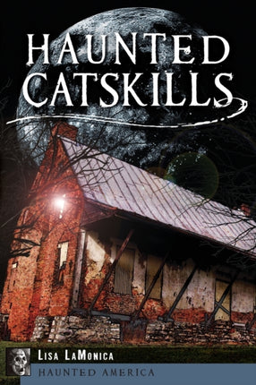 Haunted Catskills Haunted America