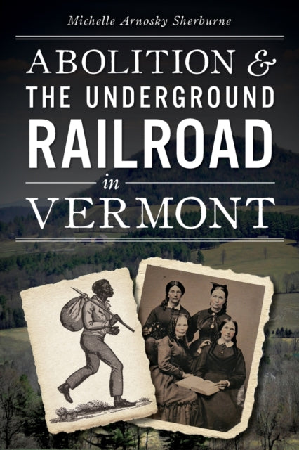 Abolition and the Underground Railroad in Vermont