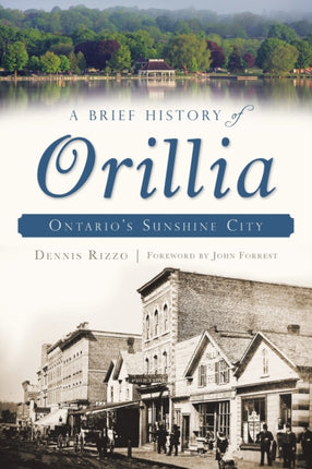 A Brief History of Orillia Ontarios Sunshine City