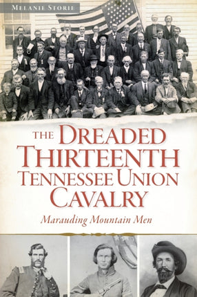 The Dreaded Thirteenth Tennessee Union Cavalry