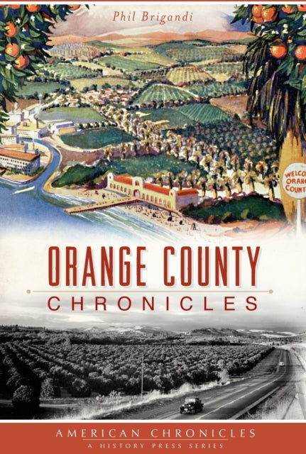 Orange County Chronicles American Chronicles History Press