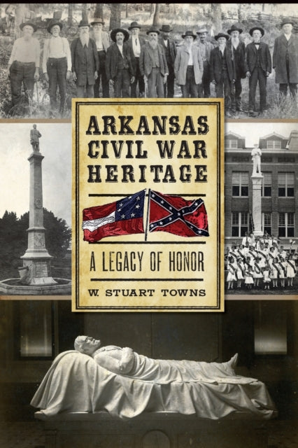 Arkansas Civil War Heritage A Legacy of Honor