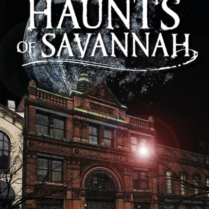 Historic Haunts of Savannah Haunted America