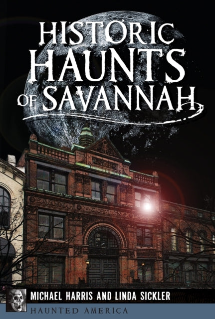 Historic Haunts of Savannah Haunted America