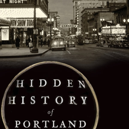 Hidden History of Portland Oregon