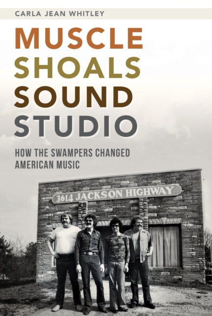 Muscle Shoals Sound Studio How the Swampers