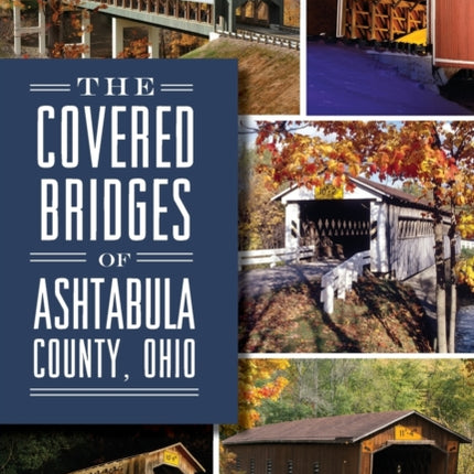The Covered Bridges of Ashtabula County Ohio