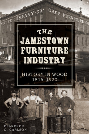 The Jamestown Furniture Industry History in Wood 18161920