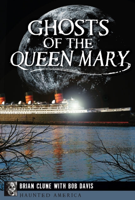 Ghosts of the Queen Mary Haunted America