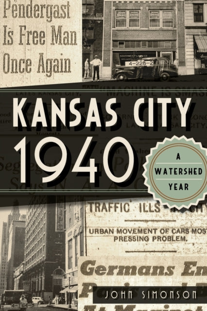 Kansas City 1940 A Watershed Year