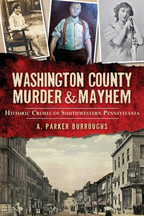 Washington County Murder  Mayhem Historic Crimes
