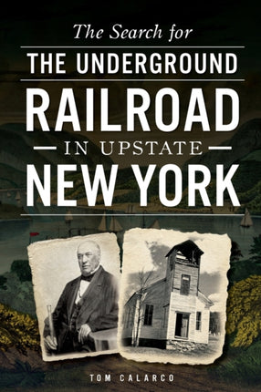 The Search for the Underground Railroad in Upstate New York