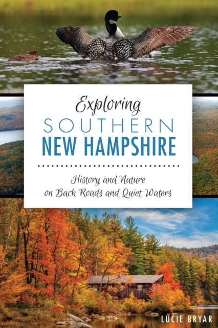 Exploring Southern New Hampshire History and Nature on Back Roads and Quiet Waters Natural History