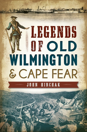 Legends of Old Wilmington  Cape Fear