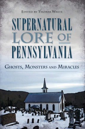 Supernatural Lore of Pennsylvania Ghosts Monsters