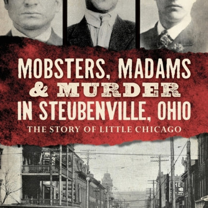 Mobsters Madams  Murder in Steubenville Ohio The
