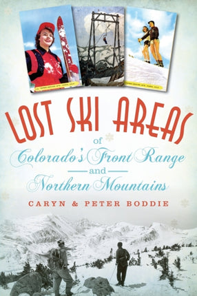 Lost Ski Areas of Colorados Front Range and Northern Mountains