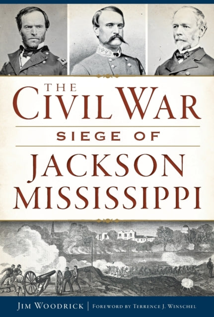 The Civil War Siege of Jackson Mississippi