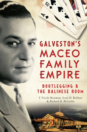 Galvestons Maceo Family Empire Bootlegging  the