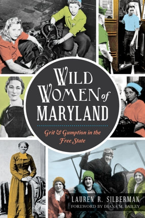 Wild Women of Maryland Grit  Gumption in the Free