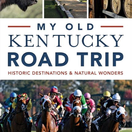 My Old Kentucky Road Trip Historic Destinations