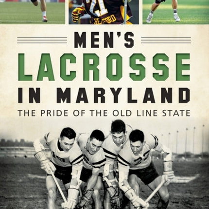 Mens Lacrosse in Maryland The Pride of the Old Line State