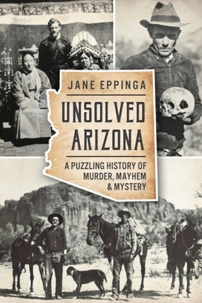 Unsolved Arizona A Puzzling History of Murder