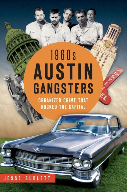 1960s Austin Gangsters: Organized Crime That Rocked the Capital